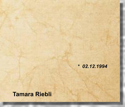 *  02.12.1994 Tamara Riebli